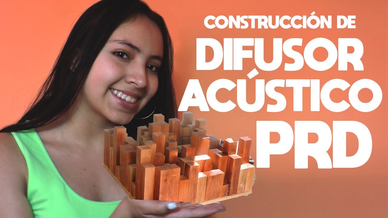 CONSTRUCCIÓN DE DIFUSOR ACÚSTICO PRD