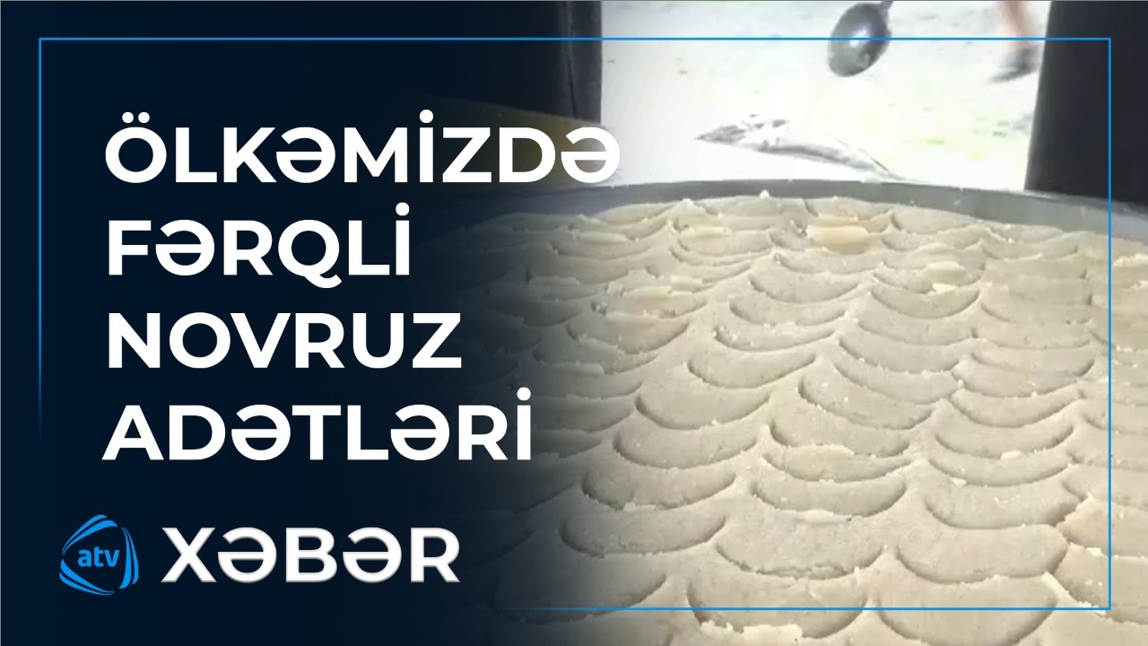 Azərbaycanda fərqli Novruz ADƏTLƏRİ