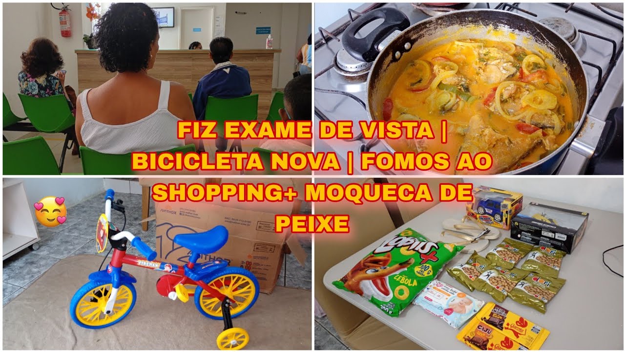 EXAME DE VISTA | COMPREI UMA BICICLETA PARA MEU FILHO | FIZ MOQUECA DE PEIXE PELA PRIMEIRA VEZ E MAS