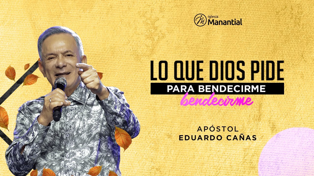 Lo Que Dios Me Pide Para Bendecirme | Apóstol Eduardo Cañas