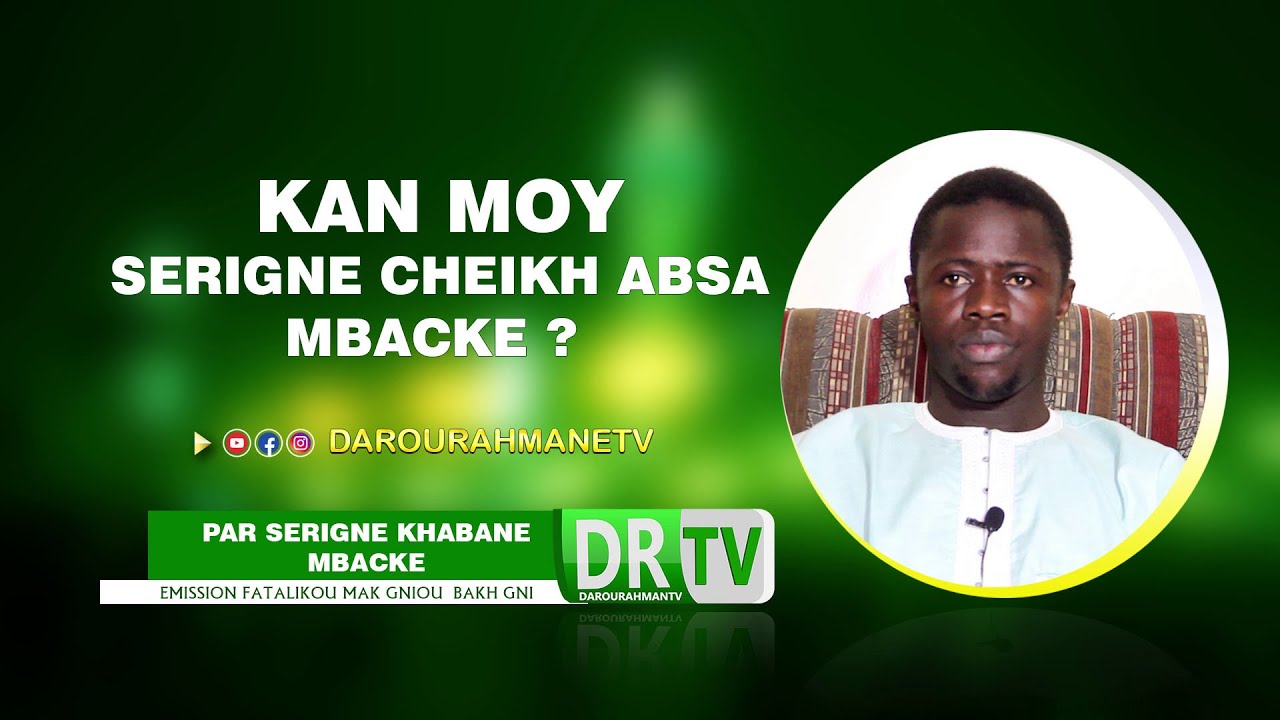 Kan Moy Serigne Cheikh Absa Mbacké? par Serigne Khabane Mbacké