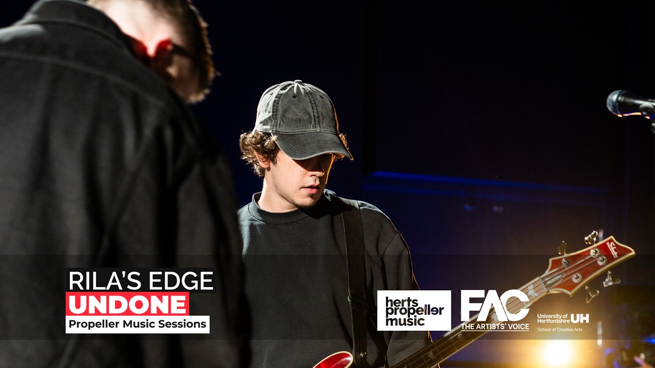 Rila’s Edge – Undone | University of Hertfordshire Propeller Sessions