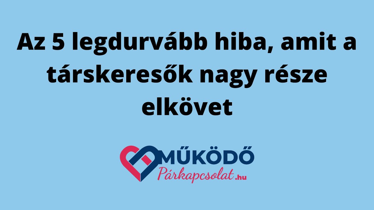 Az 5 legdurvább hiba, amit a társkeresők nagy része elkövet