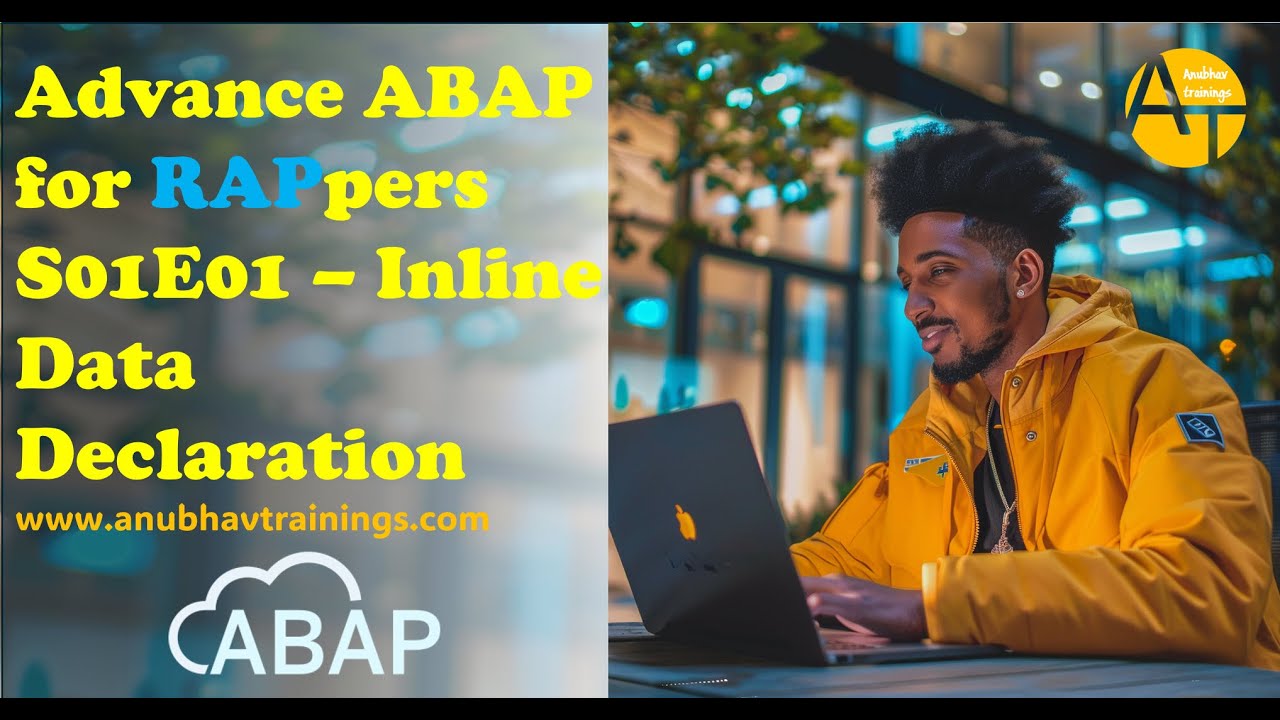 S01E01 Advance ABAP for RAPpers - Inline Data Declaration | New ABAP | contact@anubhavtrainings.com