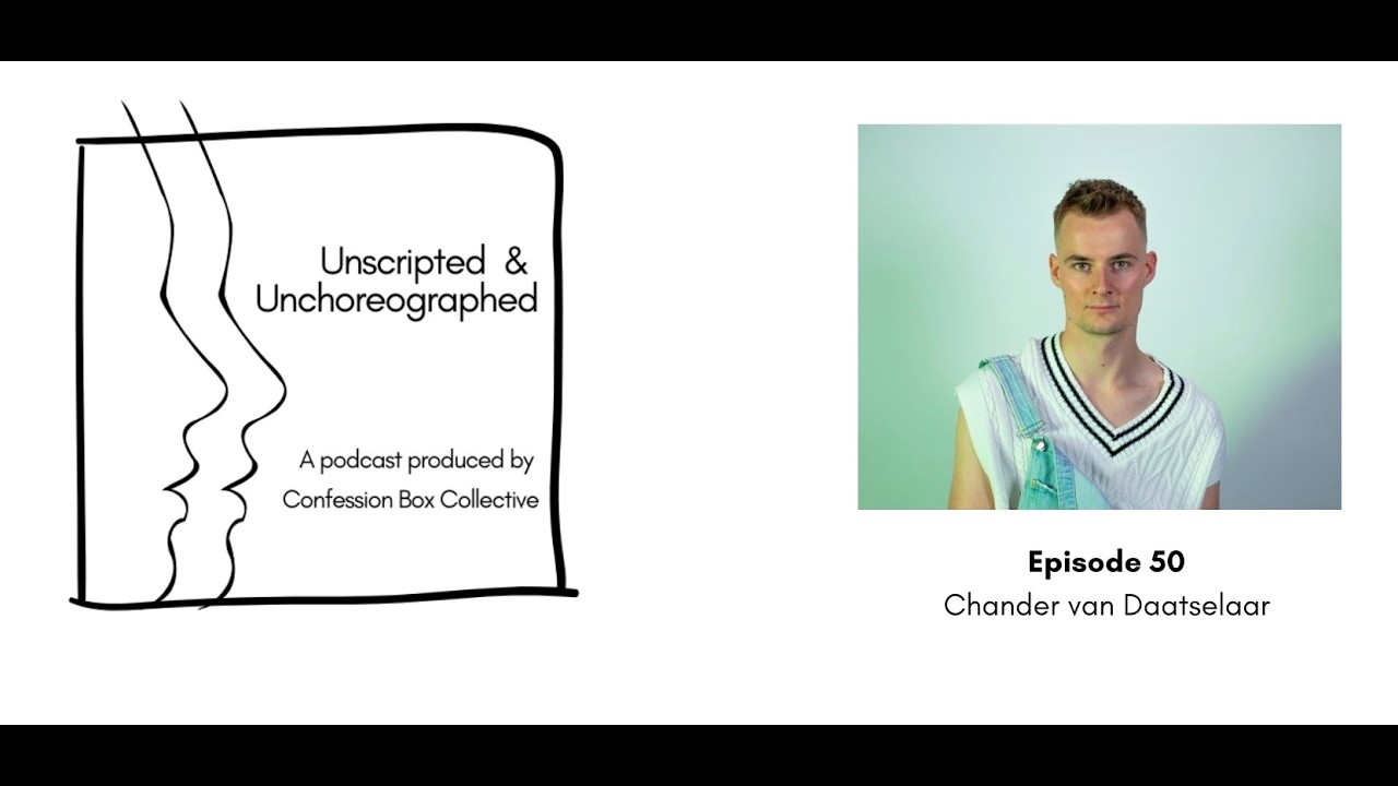 Episode 50: Chander van Daatselaar | Unscripted and Unchoreographed Podcast
