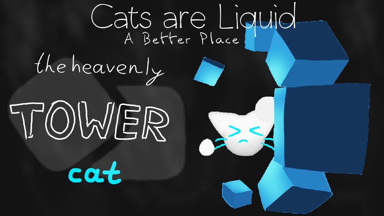 The heavenly tower + Cat tower | Cats are Liquid ABP