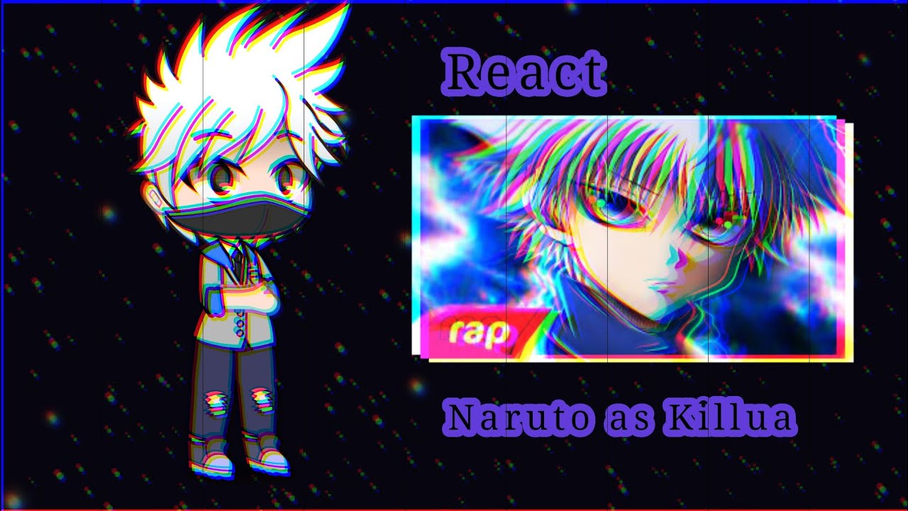 Time 7 Au React ao rap do Killua | Naruto as Killua | GC | KazuTora
