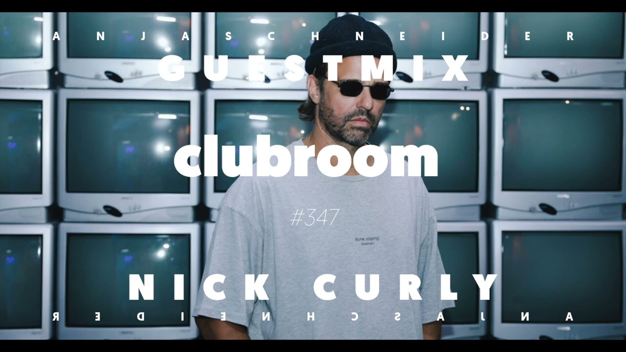 Club Room 347 with Anja Schneider - Nick Curly Guestmix