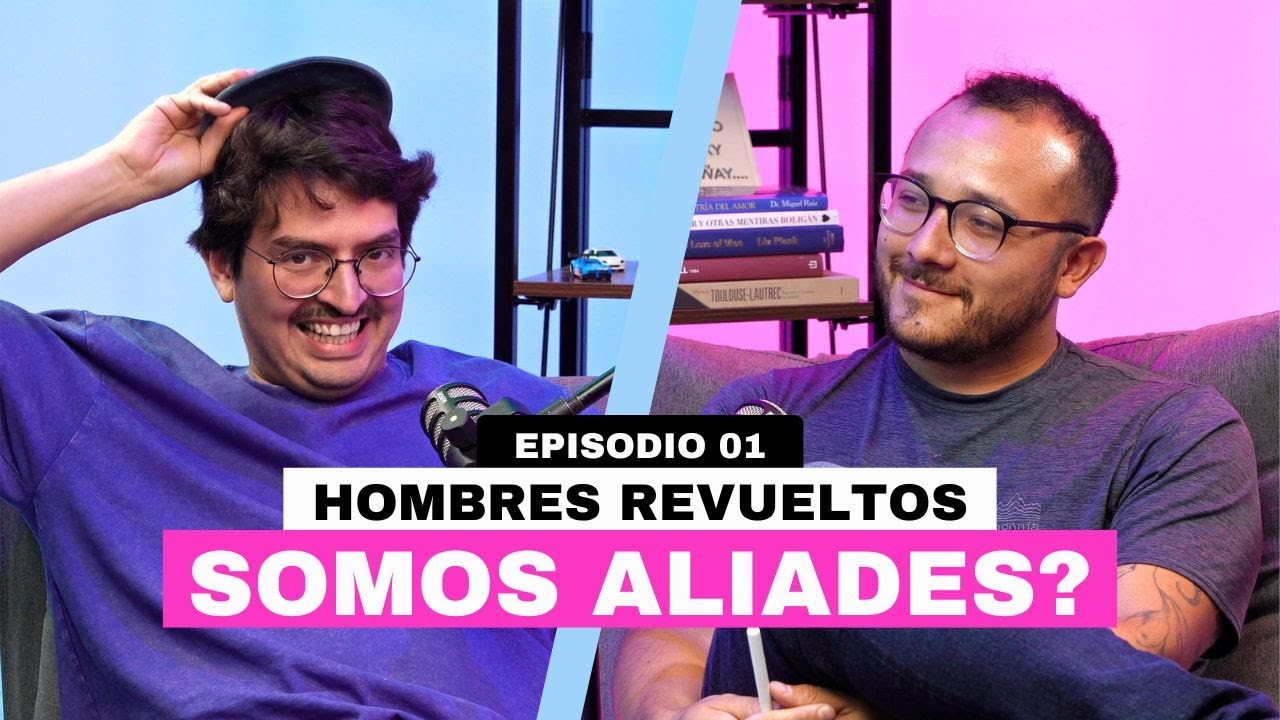 Hombres Revueltos | Somos aliades? | Ep. 1