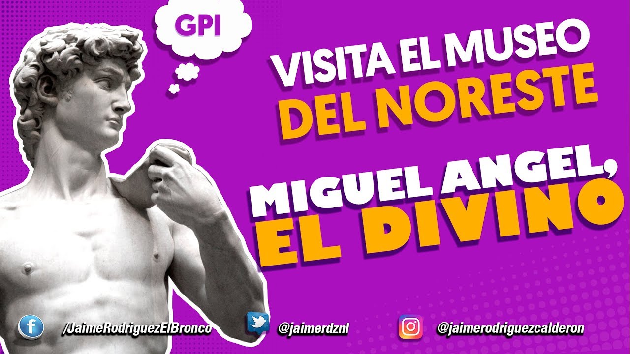 Museo del Noreste - Miguel Angel, el divino - Jaime Rodr&iacute;guez El Bronco