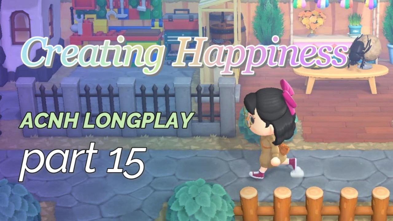 Creating Happiness - ACNH Long-play part 15