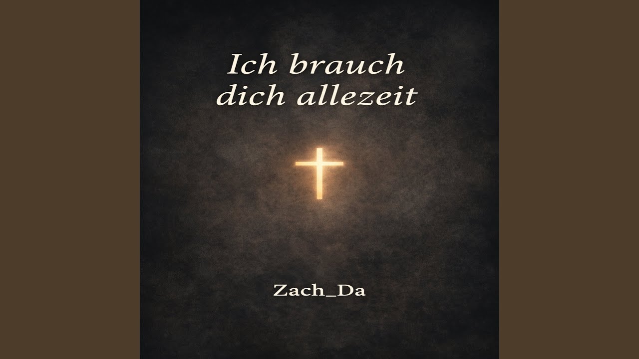Ich Brauch Dich Allezeit