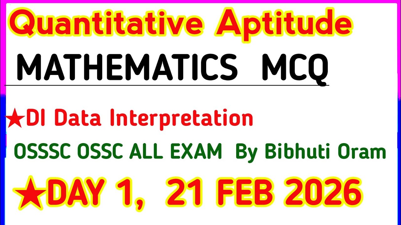 ★MATHEMATICS  DAY 1. 21, FEB 2026 | QUANTITATIVE APTITUDE | DI DATA INTERPRETATION By Bibhuti Oram  