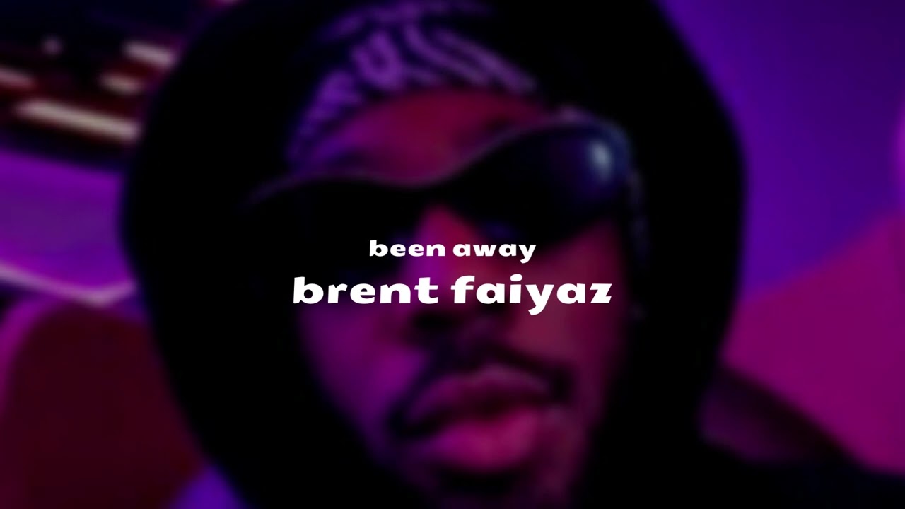 been away - brent faiyaz (sped up)