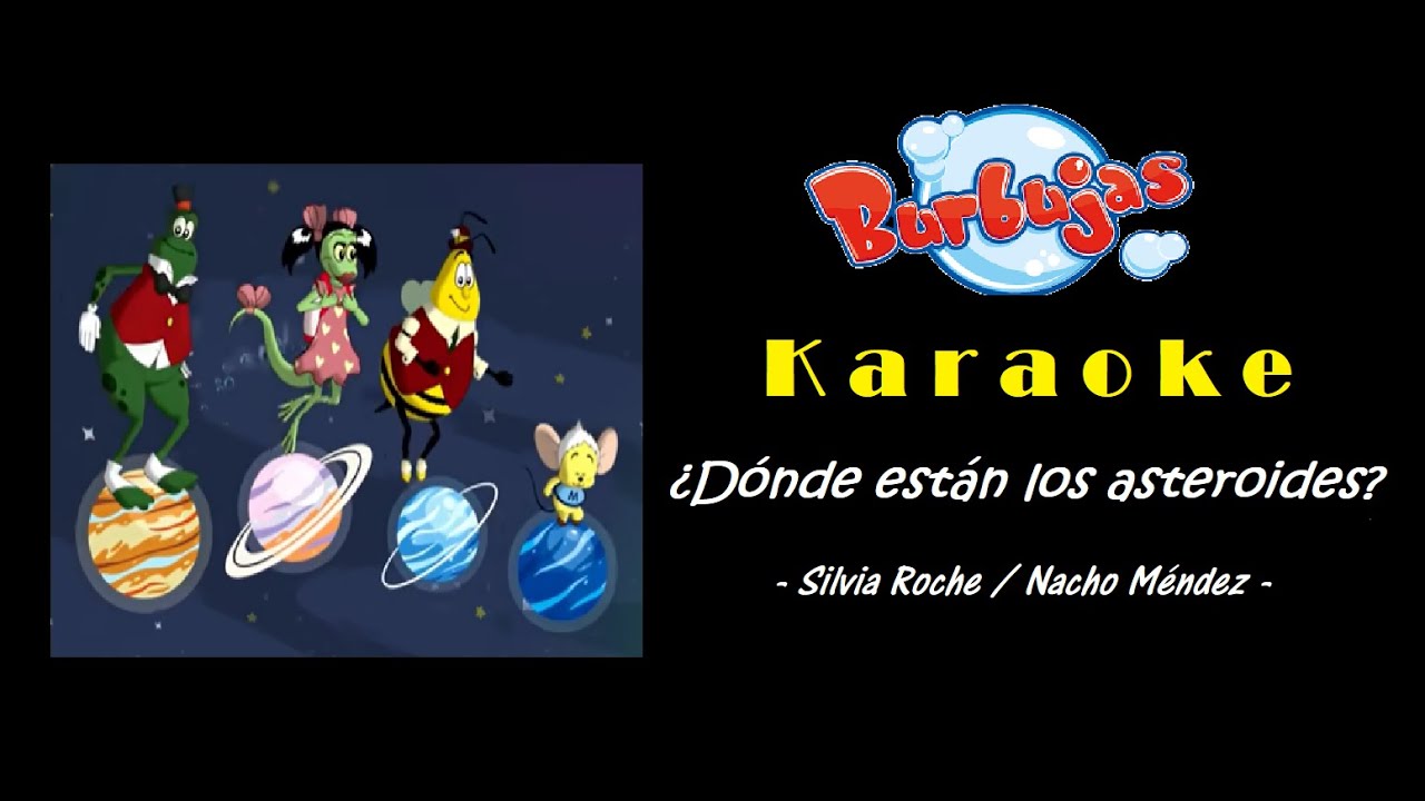 Karaoke ¿Dónde están los asteroides?  Burbujas
