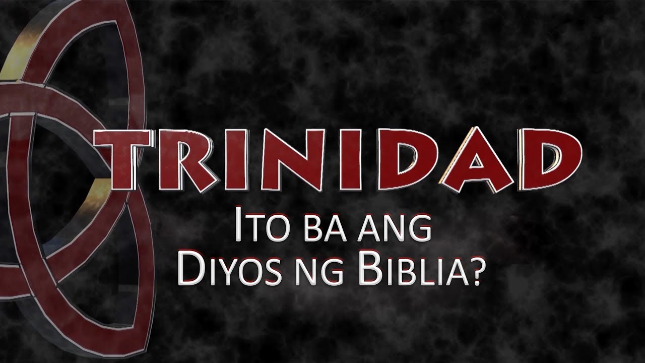 Ang Pagbubunyag | Is Trinity the true God taught by the Bible?