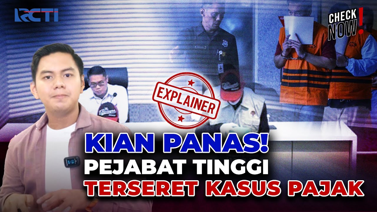 Kian Panas! Pejabat Tinggi Terseret Kasus Pajak | CHECK NOW