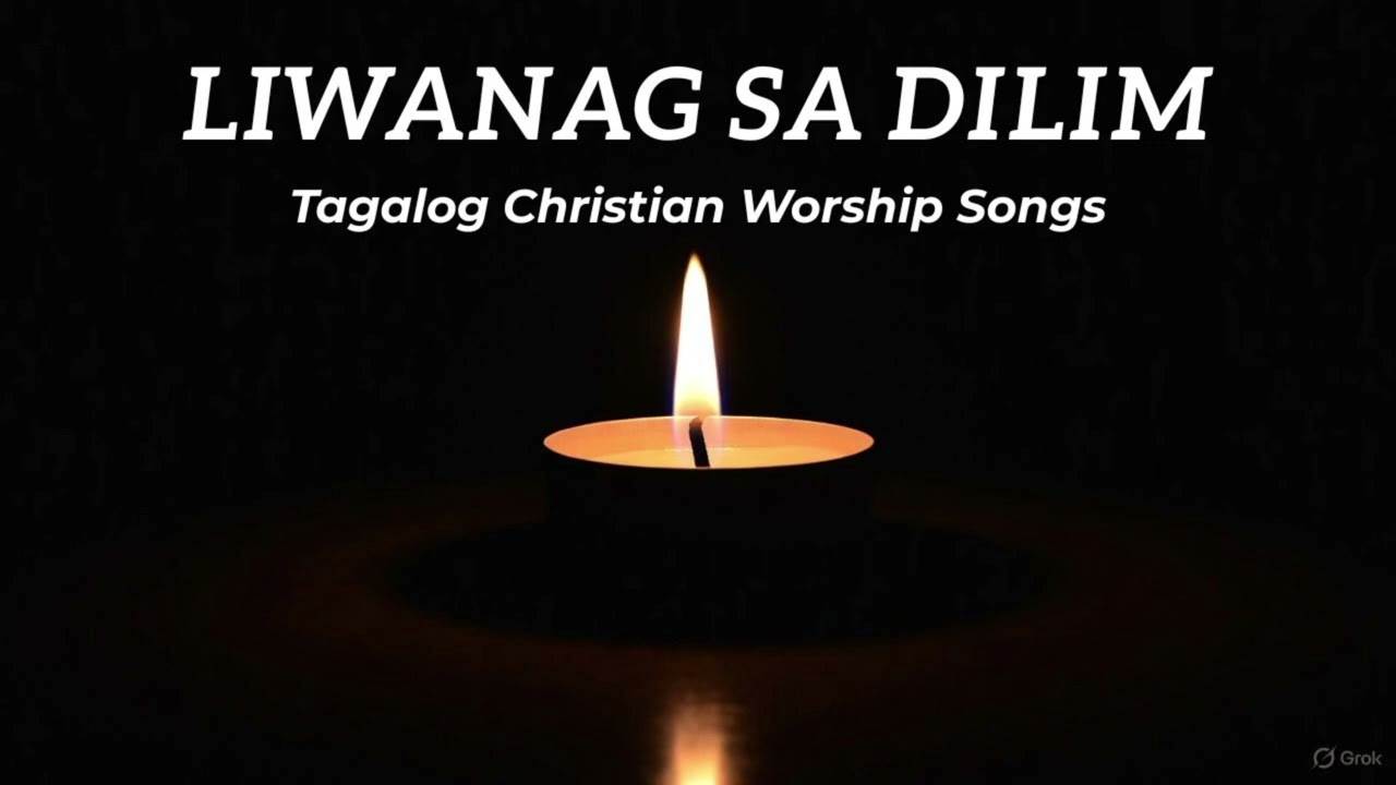 Tagalog Christian Worship Songs-Liwanag sa Dilim