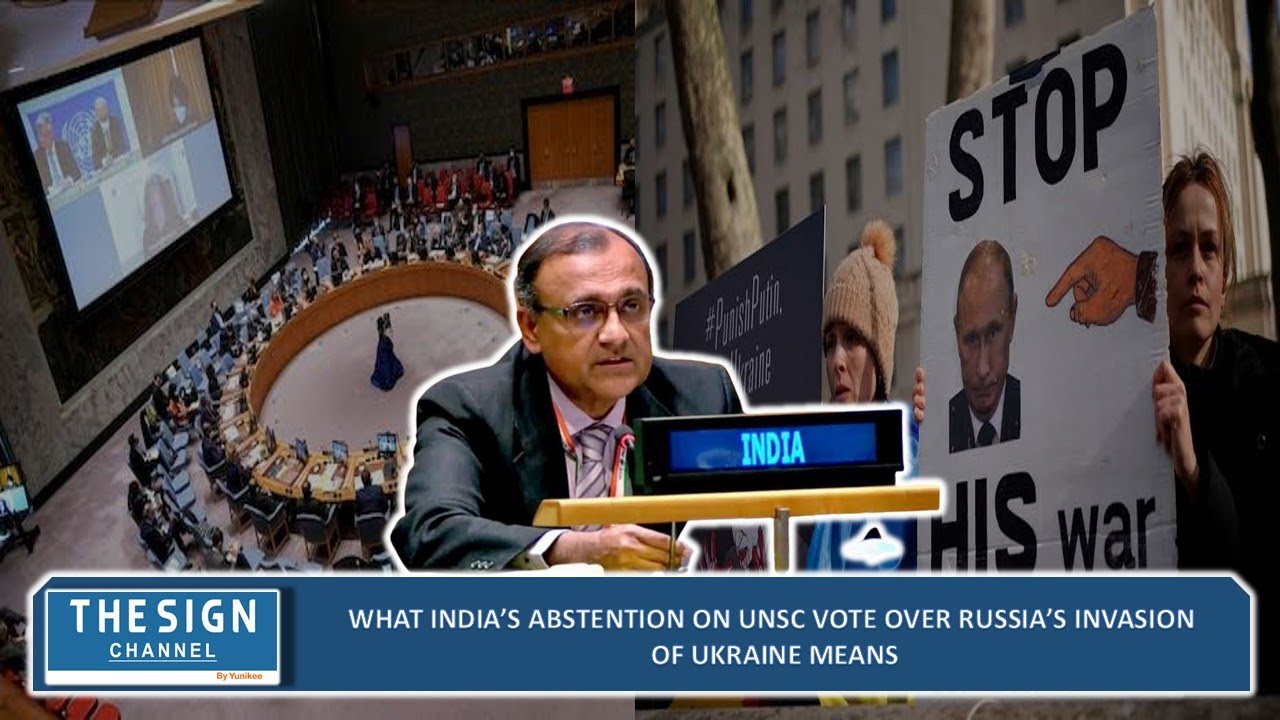 What India&rsquo;s abstention on UNSC vote over Russia&rsquo;s invasion of Ukraine means