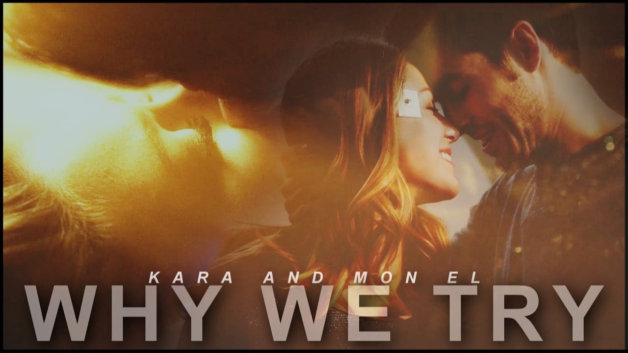 Kara & Mon-El | Why We Try