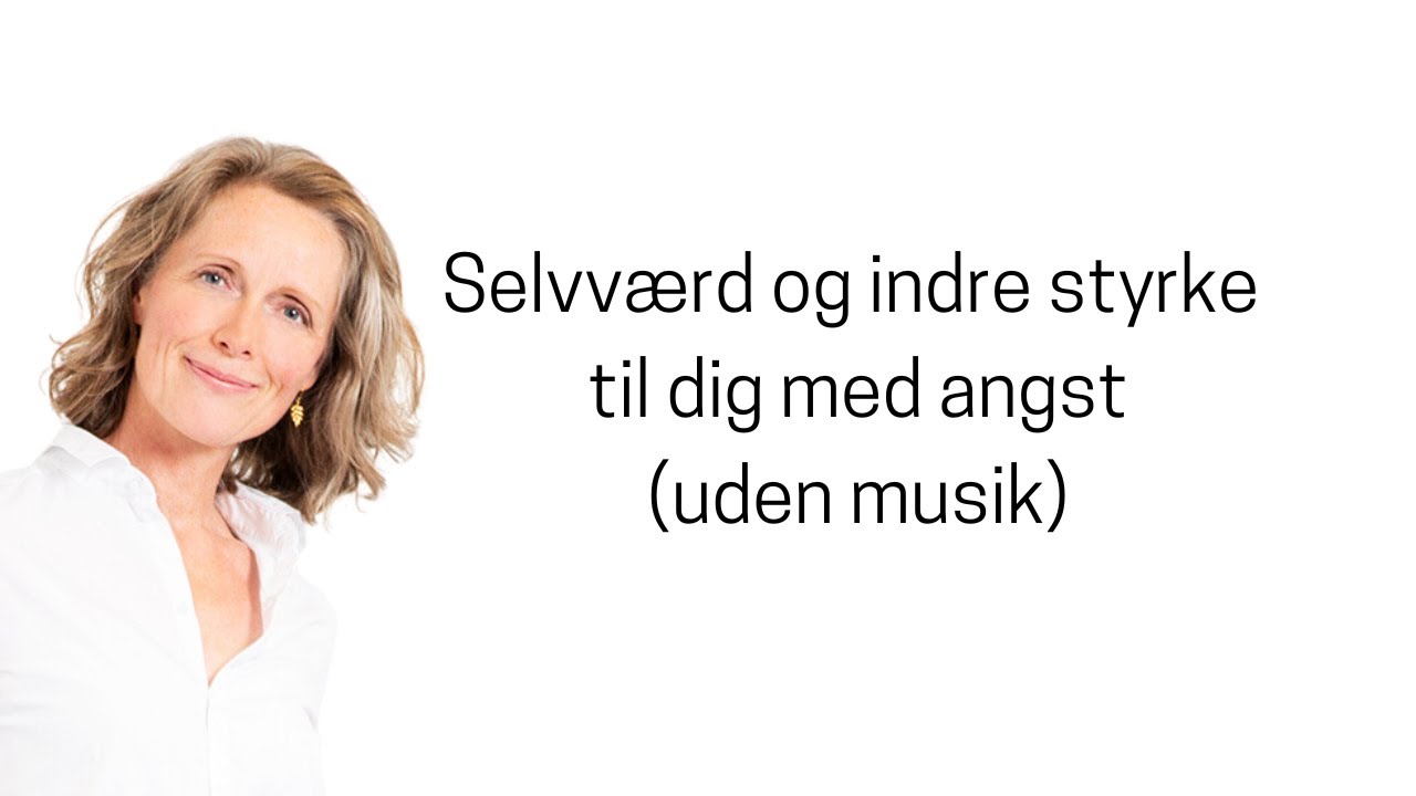 Selvværd og indre styrke til dig med angst