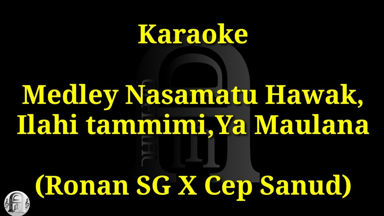 KARAOKE NASAMATU HAWAK,ILAHITAMIMI,DAN YA MAULANA