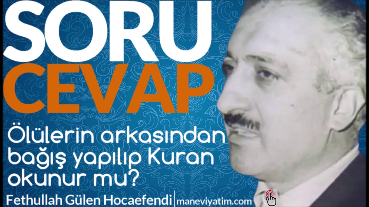 Ölülerin arkasından bağış yapılıp Kuran okunur mu? | Fethullah Gülen Hocaefendi