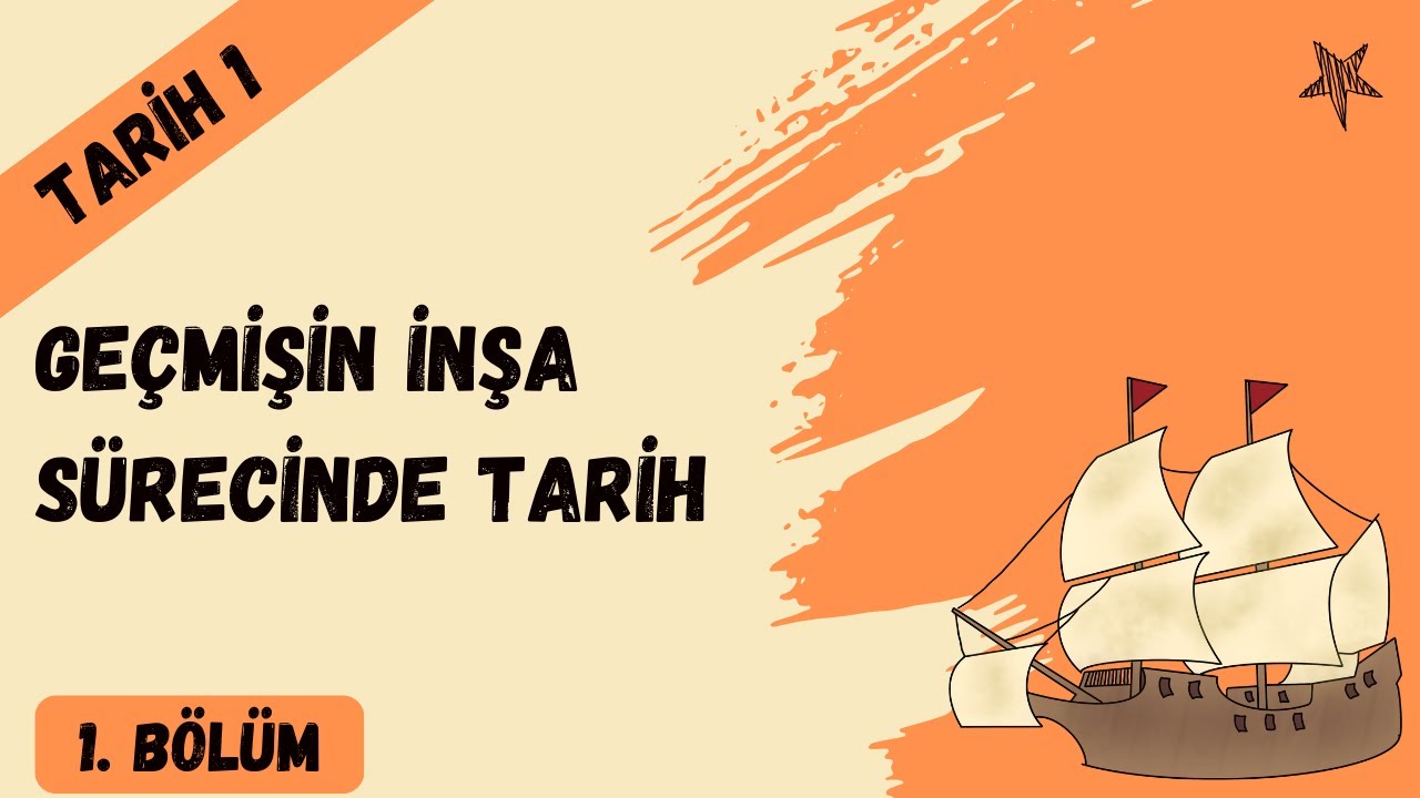 Tarih 1 - 1. Ünite: Geçmişin İnşa Sürecinde Tarih 1. Bölüm