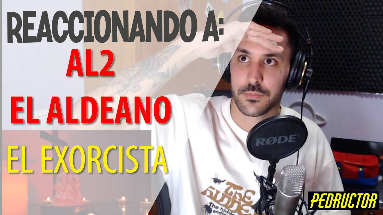 REACCIONANDO A AL2 EL ALDEANO | EL EXORCISTA | QUE BAAARRRRBARIDAD!!!! VAMOSSSSSS 🔥🔥🔥🔥🔥🔥