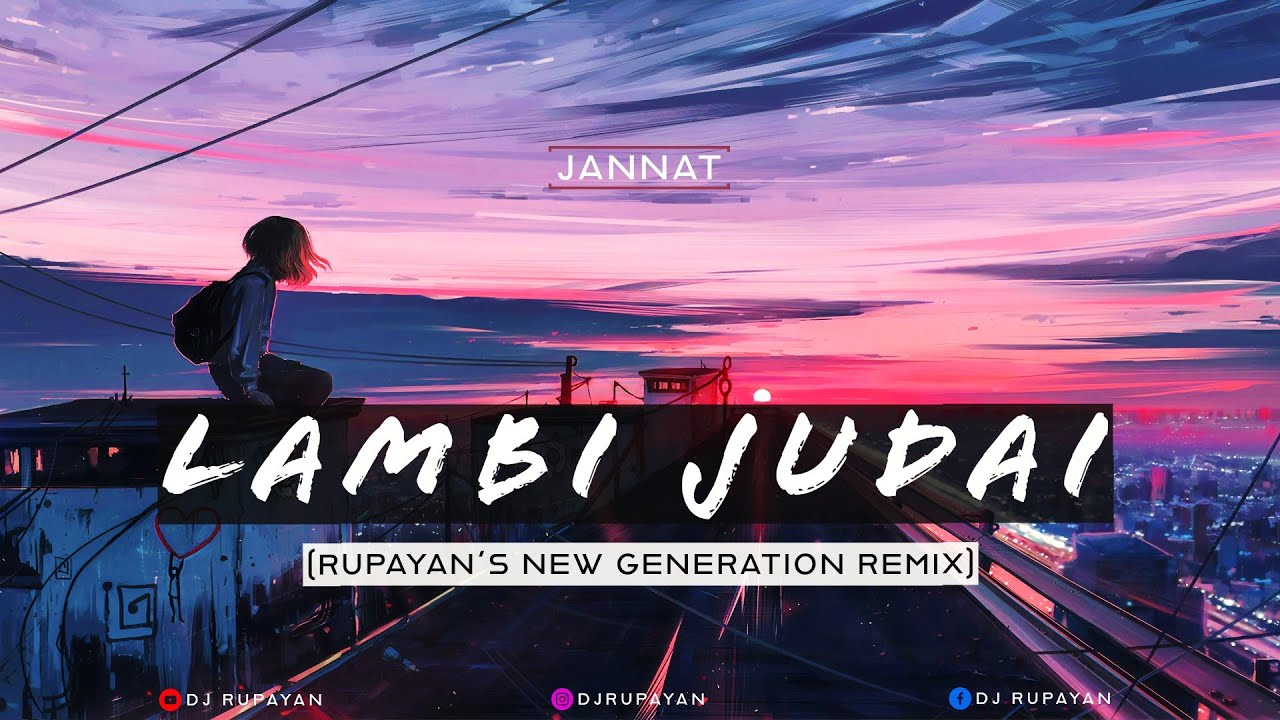 Jannat - Lambi judai (Rupayan's New Generation Remix)