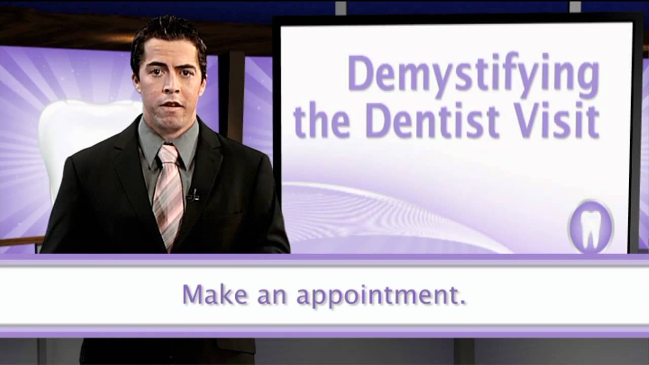 Demystifying the Dentist Visit