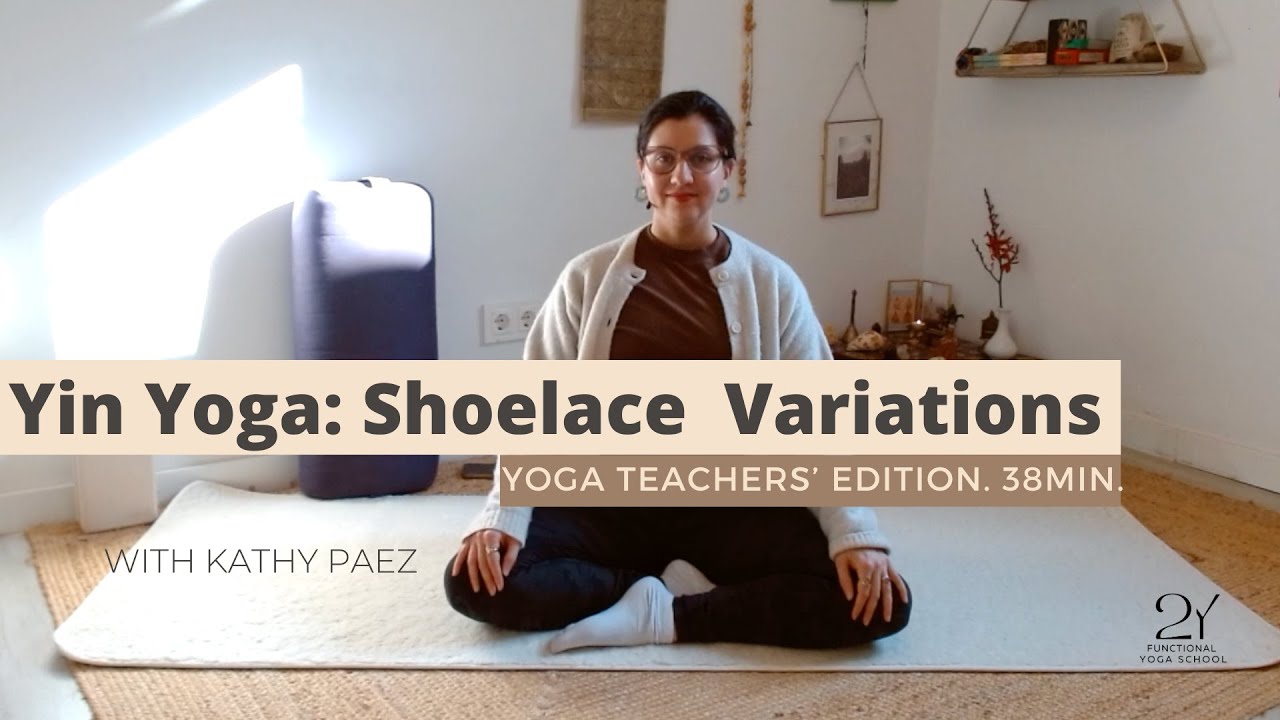 Yin Yoga: Shoelace variations. (Lesser-known)
