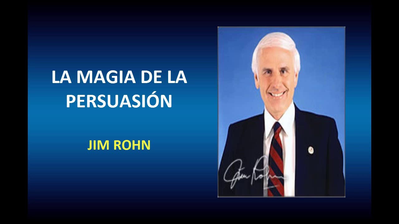 LA Magia de la Persuasión - JIM ROHN