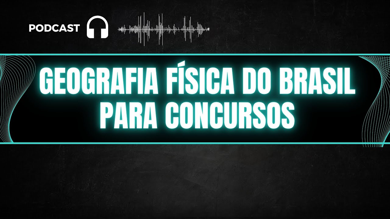 GEOGRAFIA PARA CONCURSO CONCURSO PUBLICO AUXILIAR DE PROMOTORIA MP-SP - GEOGRAFIA FISICA DO BRASIL