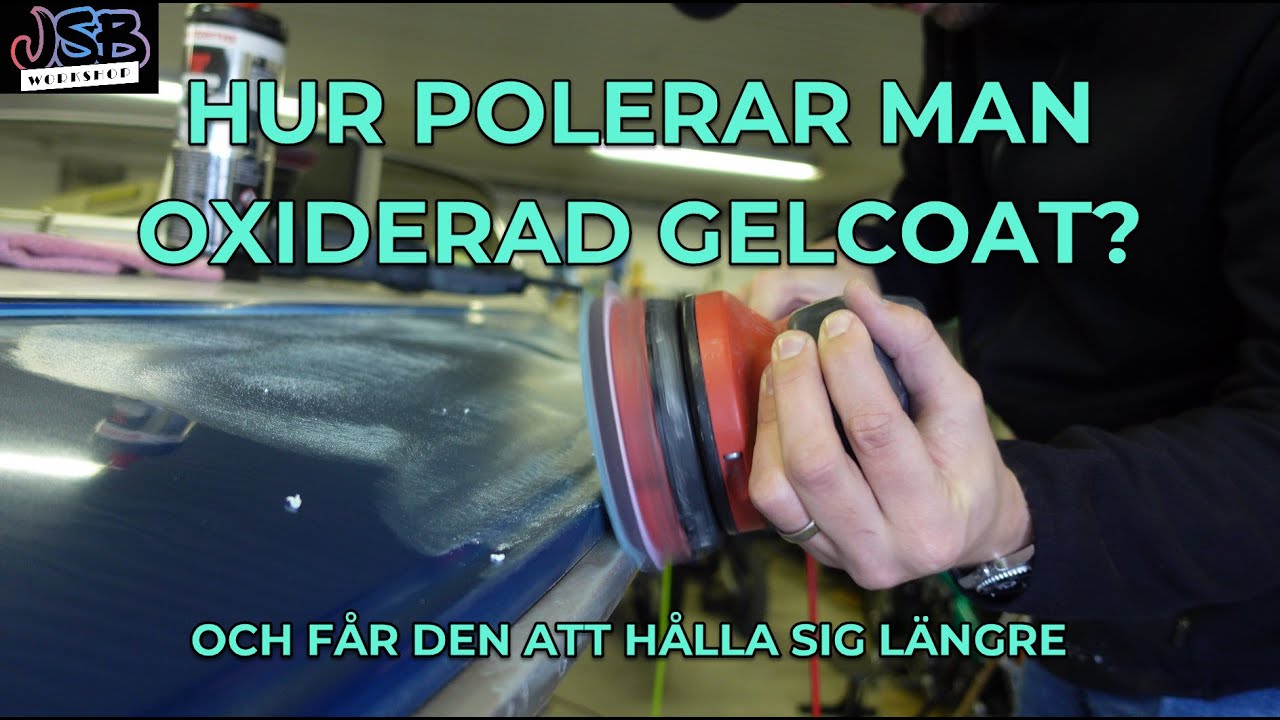 S&aring; h&auml;r polerar du b&aring;ten | V&auml;ldigt oxiderad gelcoat blir som ny!