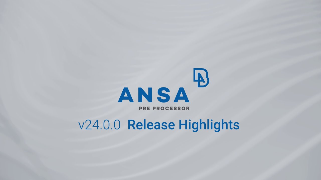 ANSA v24.0.0 highlights