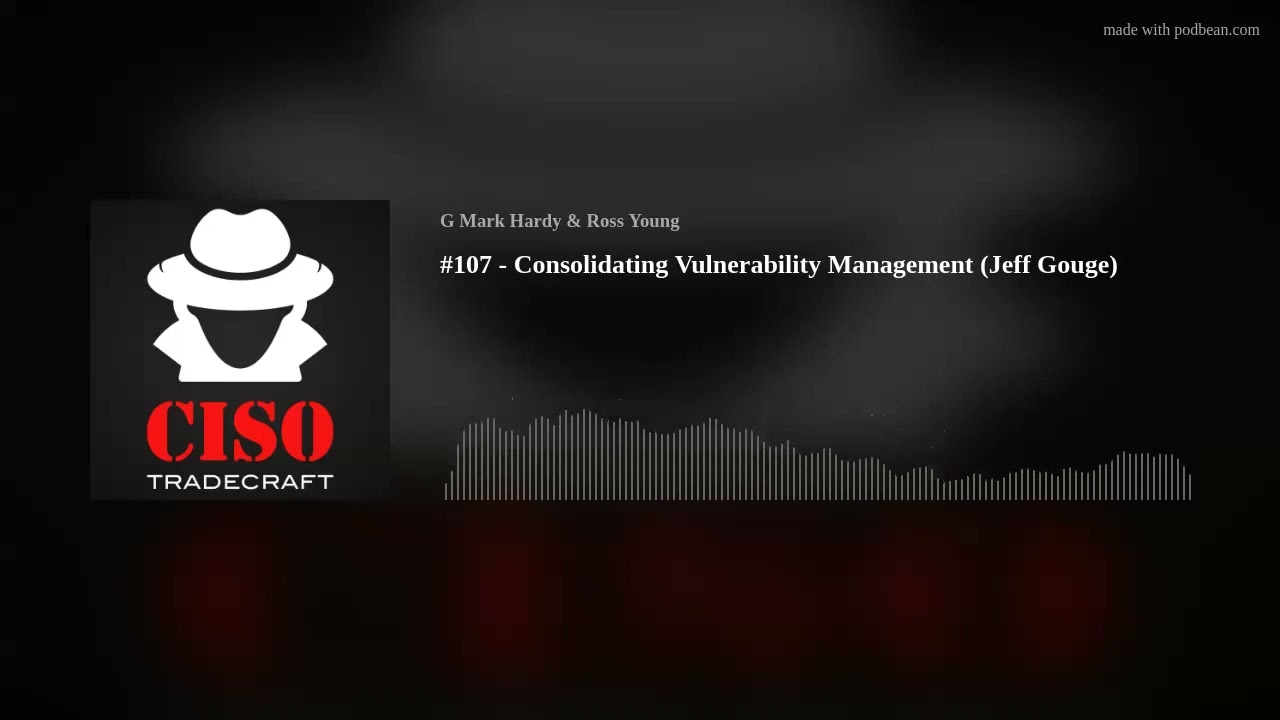 #107 - Consolidating Vulnerability Management (Jeff Gouge)