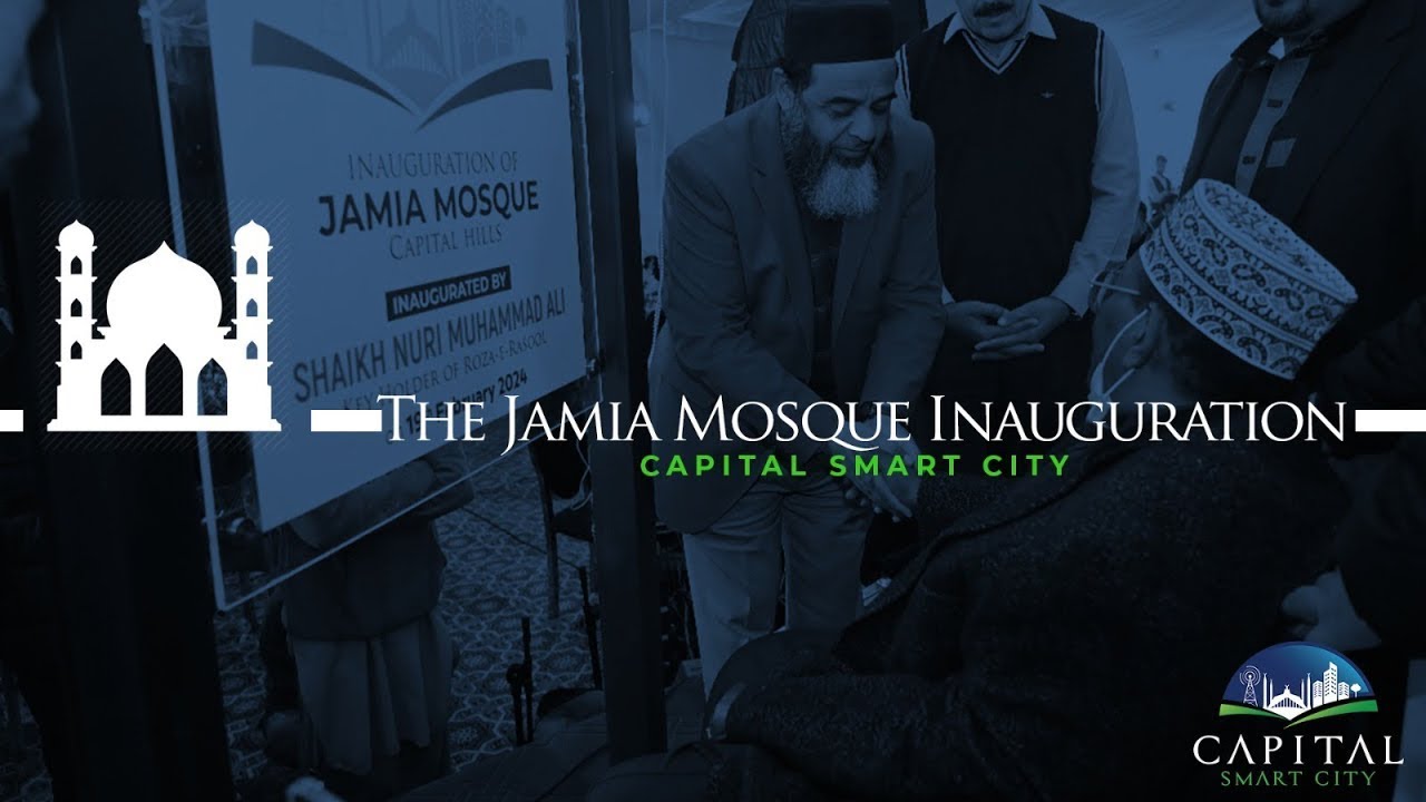 Inauguration of Jamia Mosque at Capital Hills | Capital Smart City | Estate Web