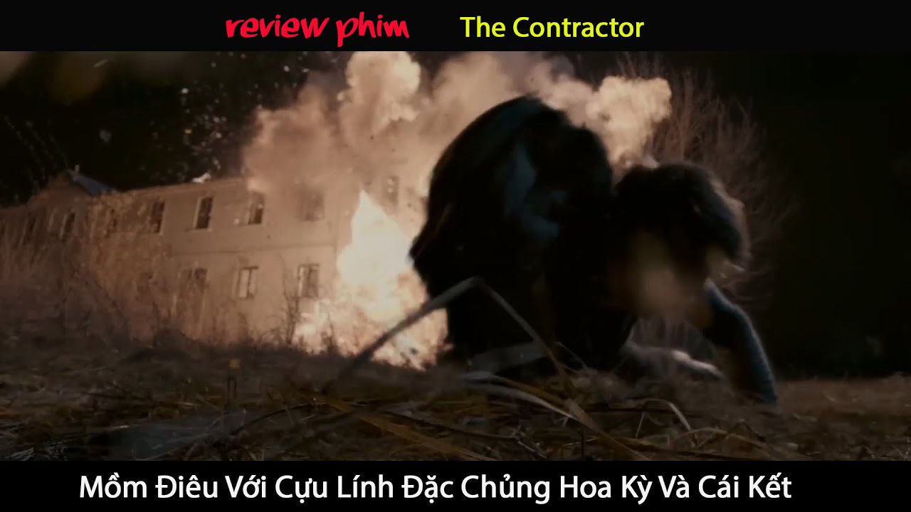 [Review Phim] THE CONTRACTOR - Mồm Đi&ecirc;u Với Cựu L&iacute;nh Đặc Chủng Hoa Kỳ V&agrave; C&aacute;i Kết !