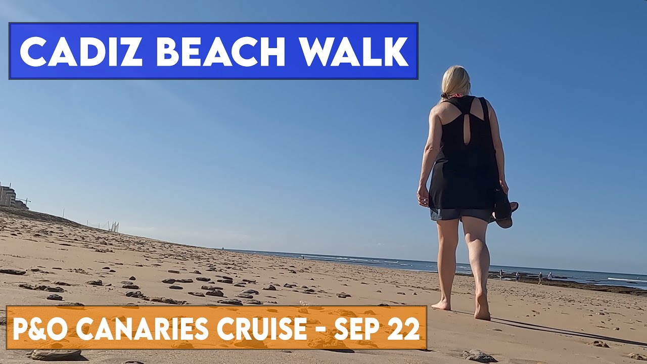 Cadiz Port Beach Walk - Canary Islands Cruise - Sep 2022 - P&O Ventura (N225)