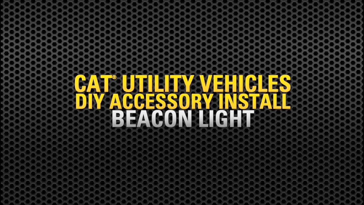 Beacon Light Install | Cat® Utility Vehicle DIY Series