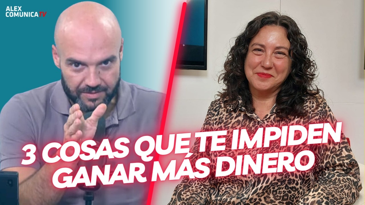 💥 3 COSAS QUE TE IMPIDEN GANAR MÁS DINERO, con Maria Bejarano 💥 AlexComunicaTV