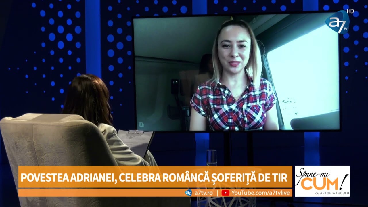 ȘOFERIȚĂ DE TIR PRIN EUROPA LA DOAR 24 DE ANI - ADRIANA OLTEAN - SPUNE-MI CUM! CU ANTONIA FUDULU