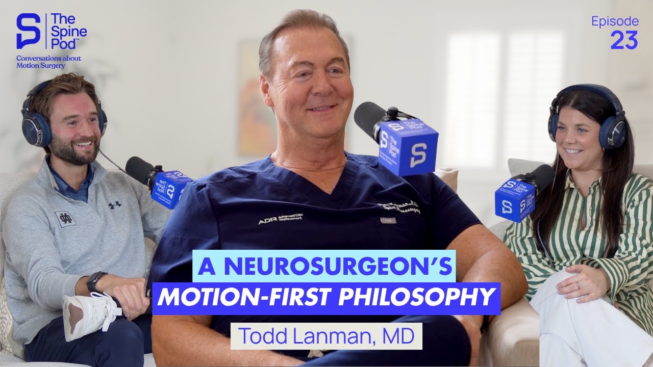 Rewriting the Rules of Spine Surgery: A Surgeon’s Mission to Restore Mobility, Todd Lanman, MD
