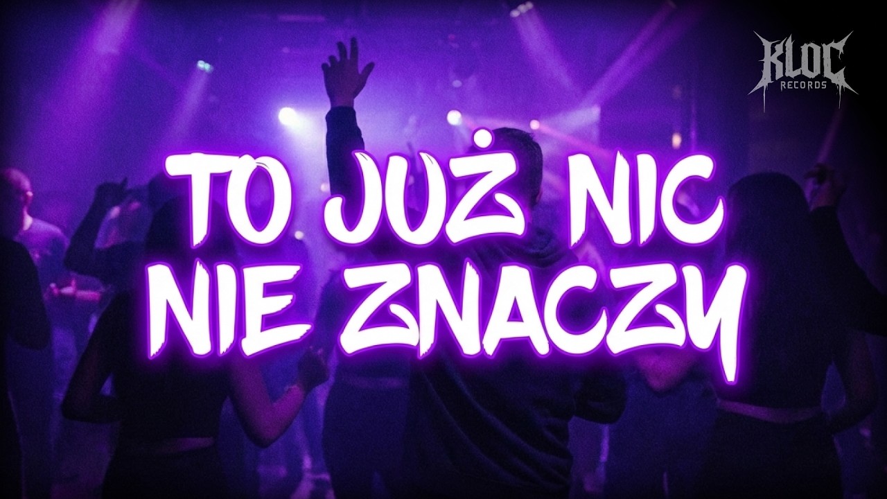 To Już Nic Nie Znaczy (prod. Kloc Records) Muzyka na Imprezę