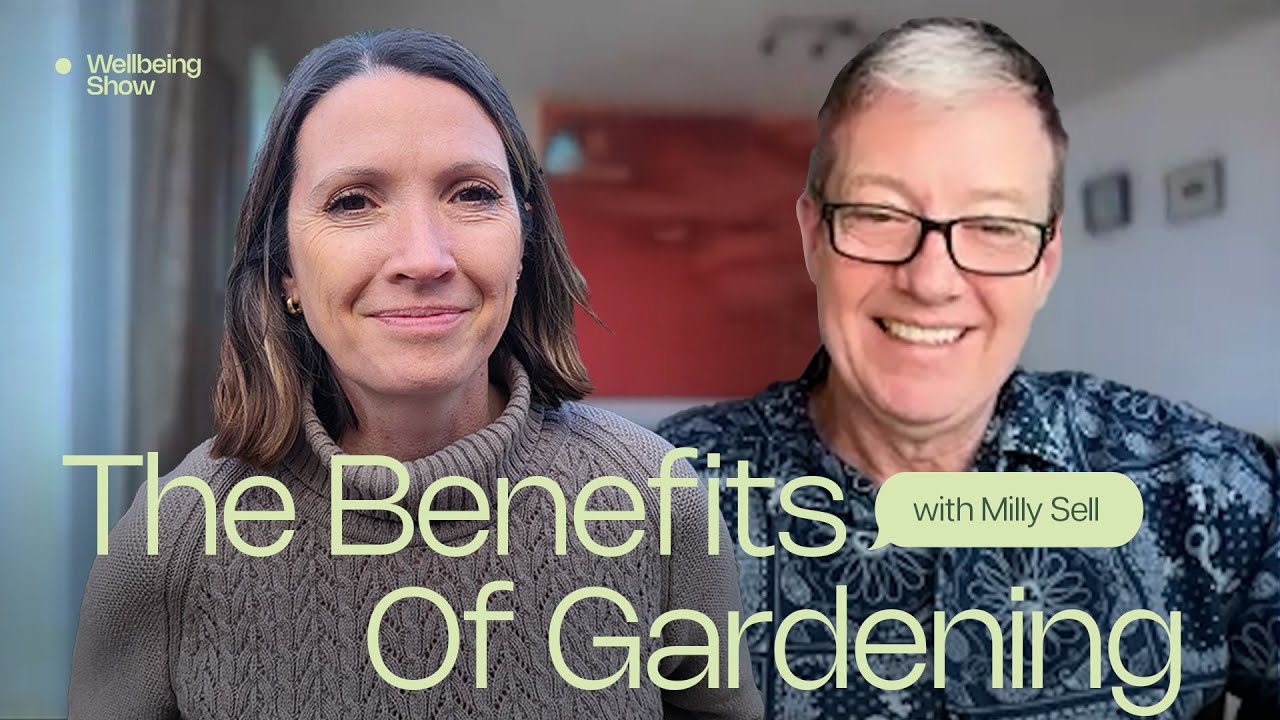 The Wellbeing Show with Milly Sell, Let’s talk about the health benefits of gardening