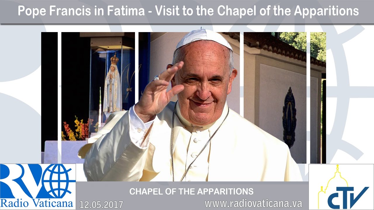 2017.05.12  François à Fatima visite  la Chapelle des apparitions