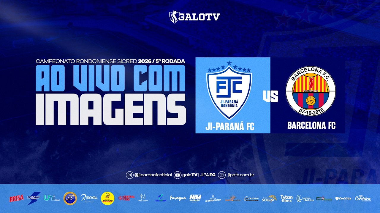 AO VIVO COM IMAGENS: JI-PARAN&Aacute; X BARCELONA | CAMPEONATO RONDONIENSE SICRED 2026 | 11&ordf; RODADA