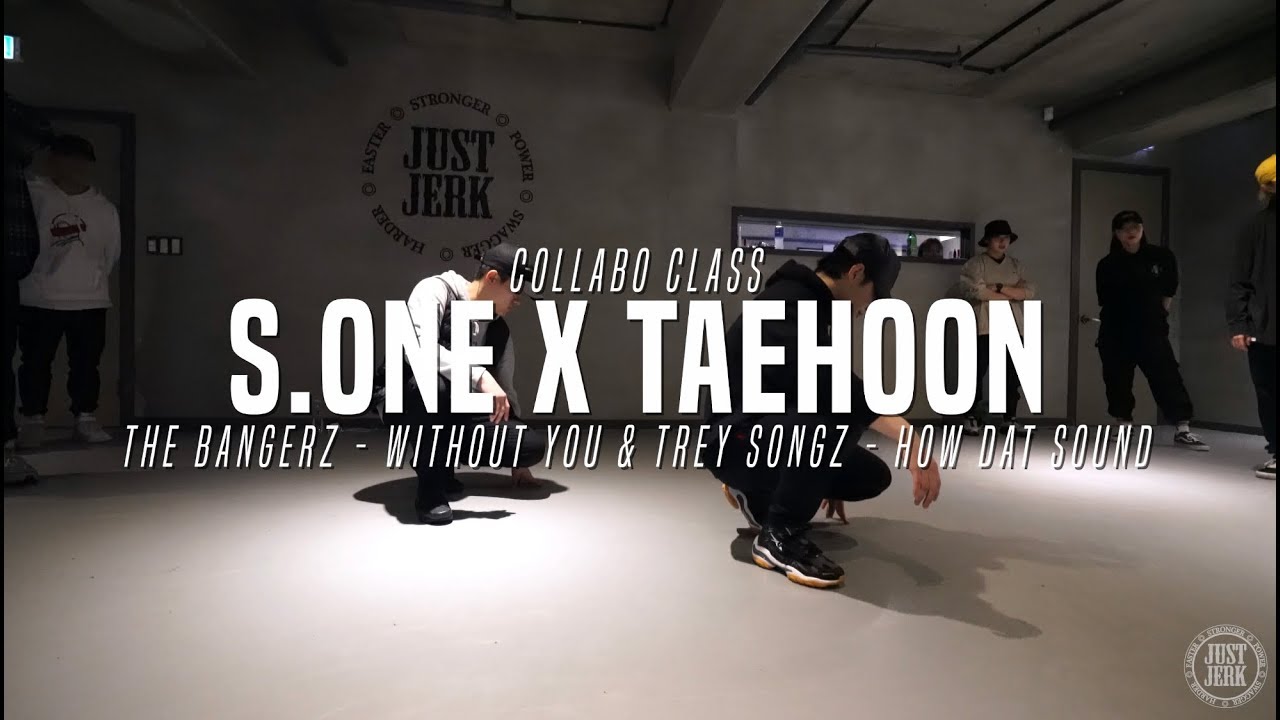 S.one x Taehoon Collabo Class | The Bangerz - Without You & Trey Songz - How Dat Sound | Justj