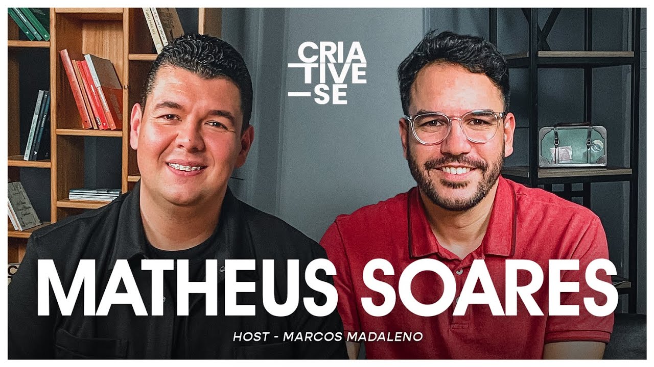 MATHEUS SOARES | Criative-se Podcast Ep. 110